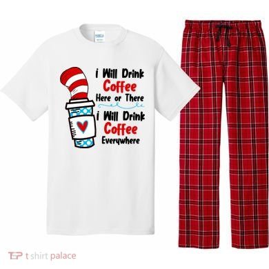 I Will Drink Coffee Here Or There I Will Drink Coffee Everywhere Funny Pajama Set