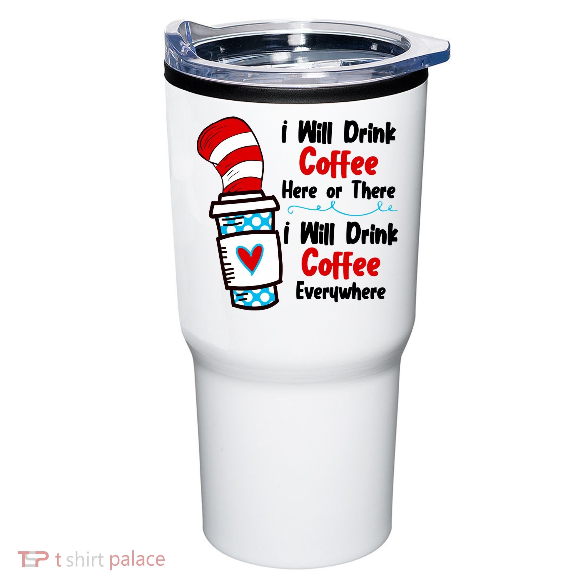 I Will Drink Coffee Here Or There I Will Drink Coffee Everywhere Funny Tumbler