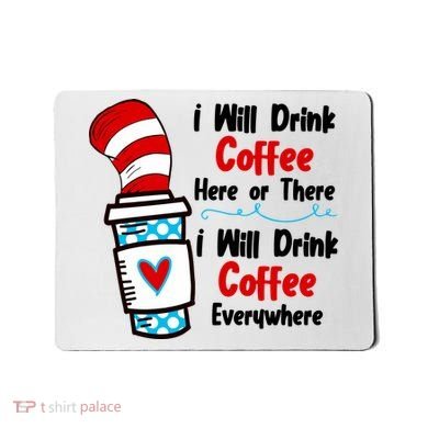 I Will Drink Coffee Here Or There I Will Drink Coffee Everywhere Funny Mousepad
