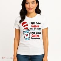 I Will Drink Coffee Here Or There I Will Drink Coffee Everywhere Funny Women's T-Shirt thumb 4