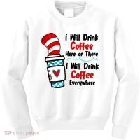 I Will Drink Coffee Here Or There I Will Drink Coffee Everywhere Funny Kids Sweatshirt thumb 0