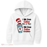 I Will Drink Coffee Here Or There I Will Drink Coffee Everywhere Funny Kids Hoodie thumb 0