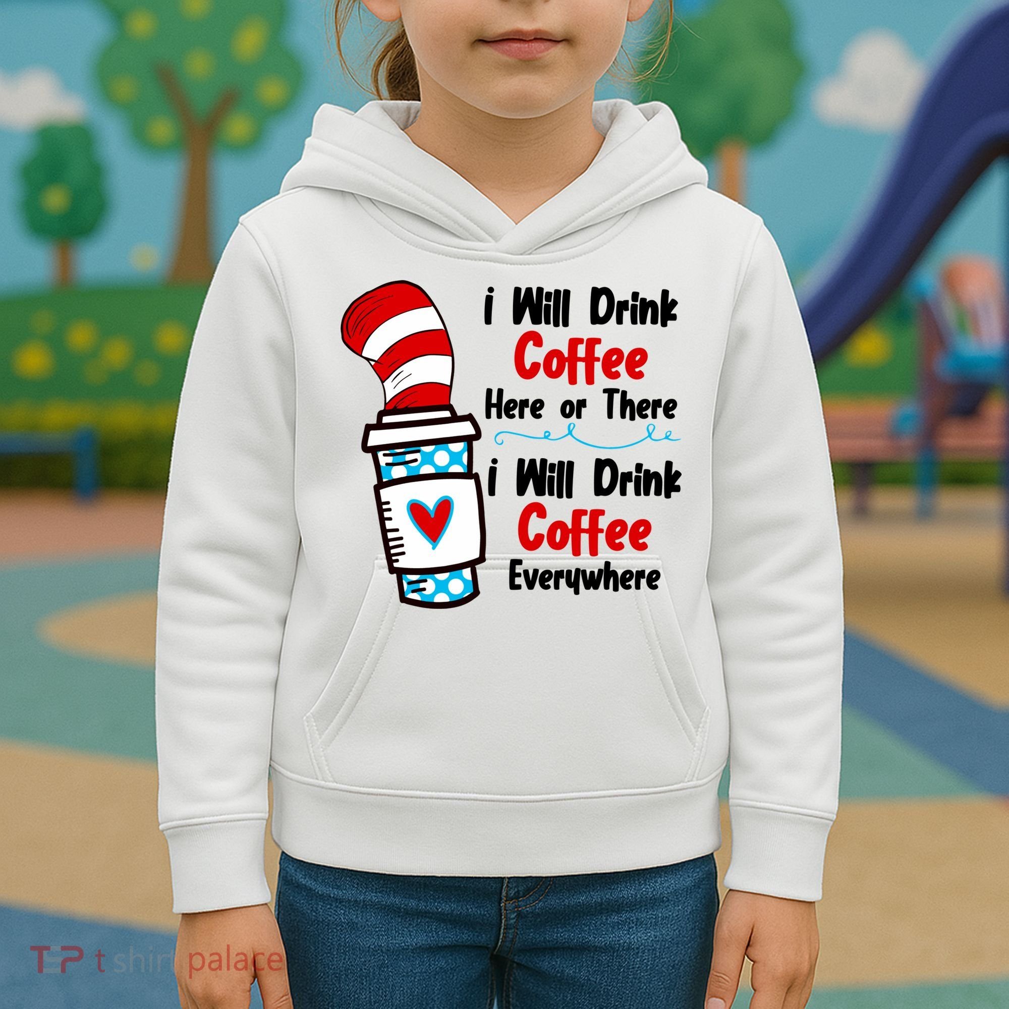 I Will Drink Coffee Here Or There I Will Drink Coffee Everywhere Funny Kids Hoodie