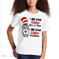 I Will Drink Coffee Here Or There I Will Drink Coffee Everywhere Funny Kids T-Shirt thumb 2