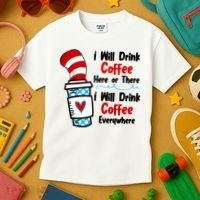 I Will Drink Coffee Here Or There I Will Drink Coffee Everywhere Funny Kids T-Shirt thumb 3