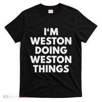 Im Weston Doing Weston Things First Name T-Shirt thumb 0