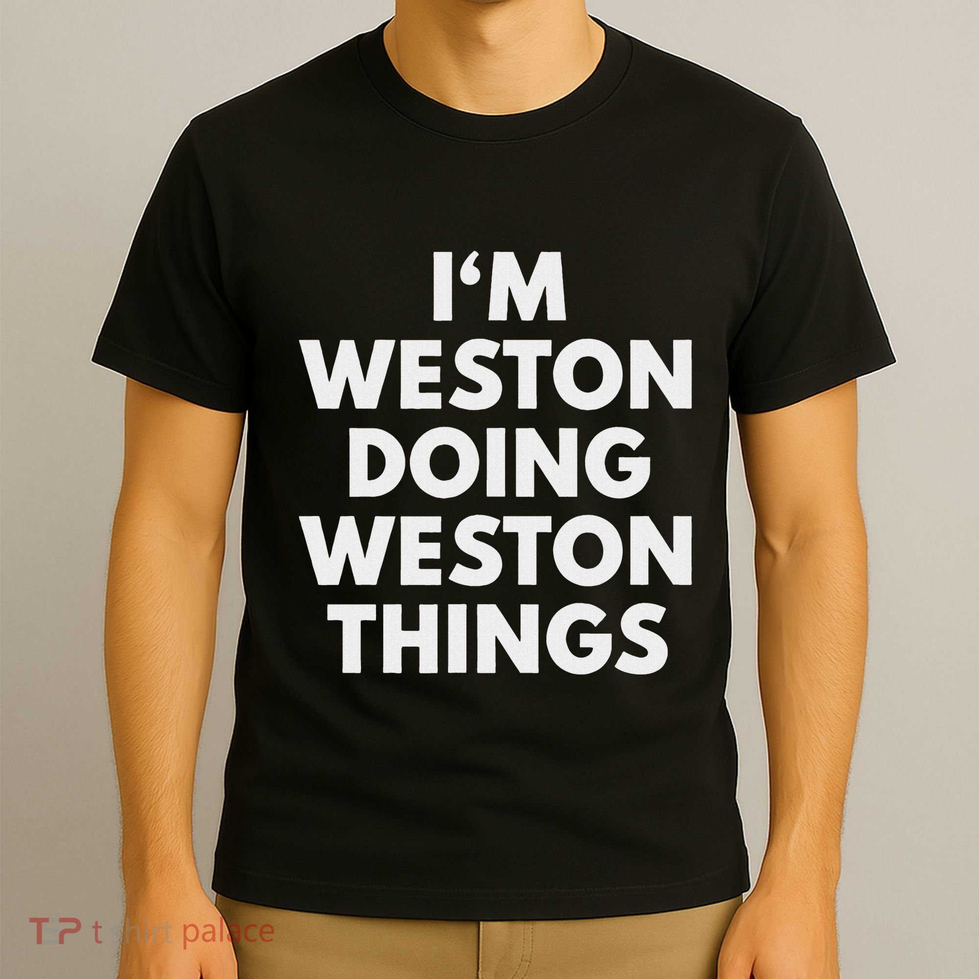 Im Weston Doing Weston Things First Name T-Shirt