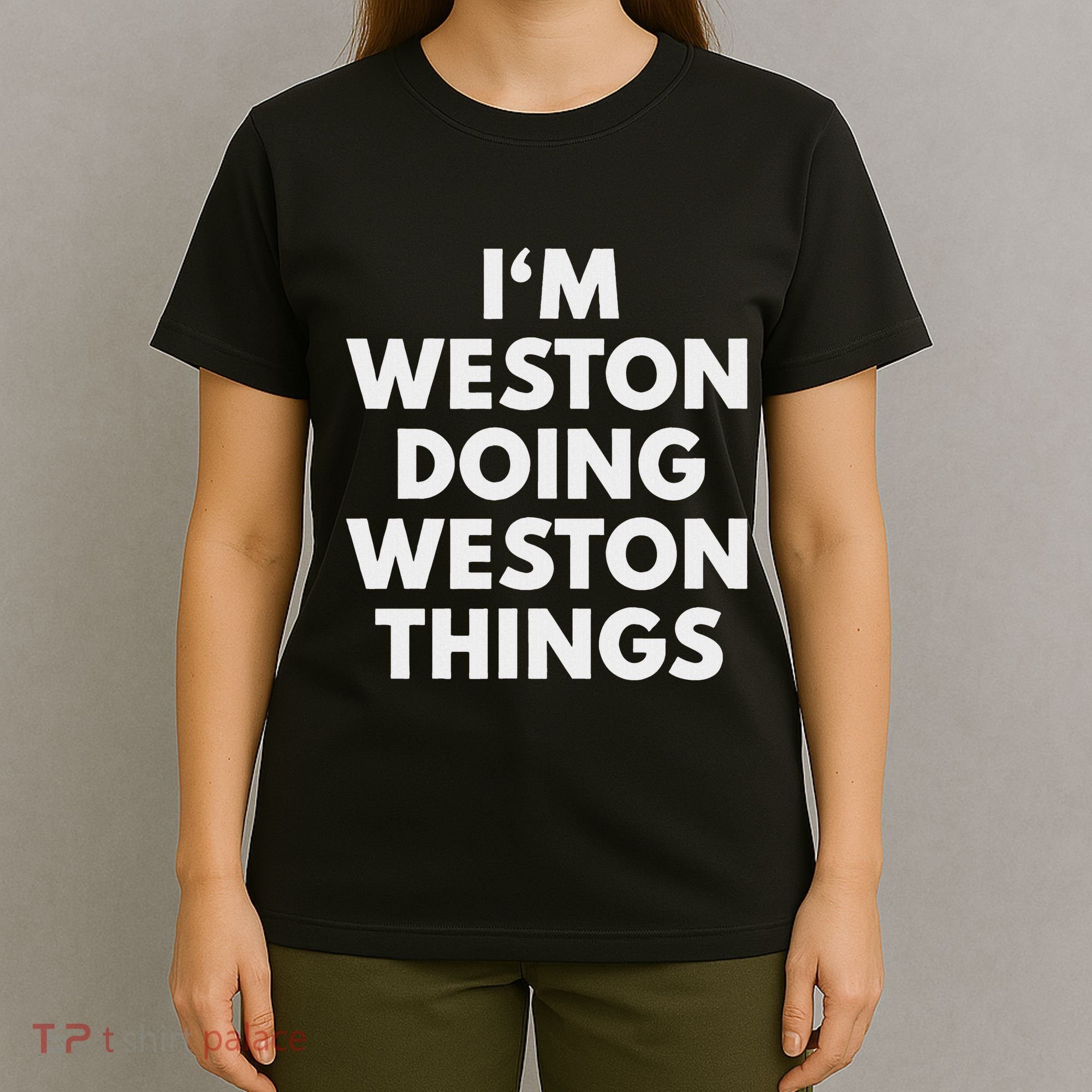 Im Weston Doing Weston Things First Name T-Shirt