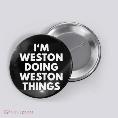 Im Weston Doing Weston Things First Name Button