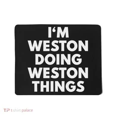 Im Weston Doing Weston Things First Name Mousepad