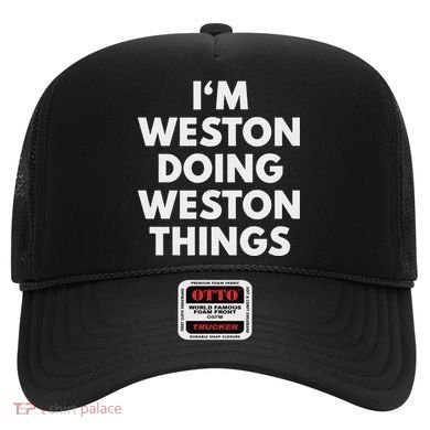 Im Weston Doing Weston Things First Name Hat