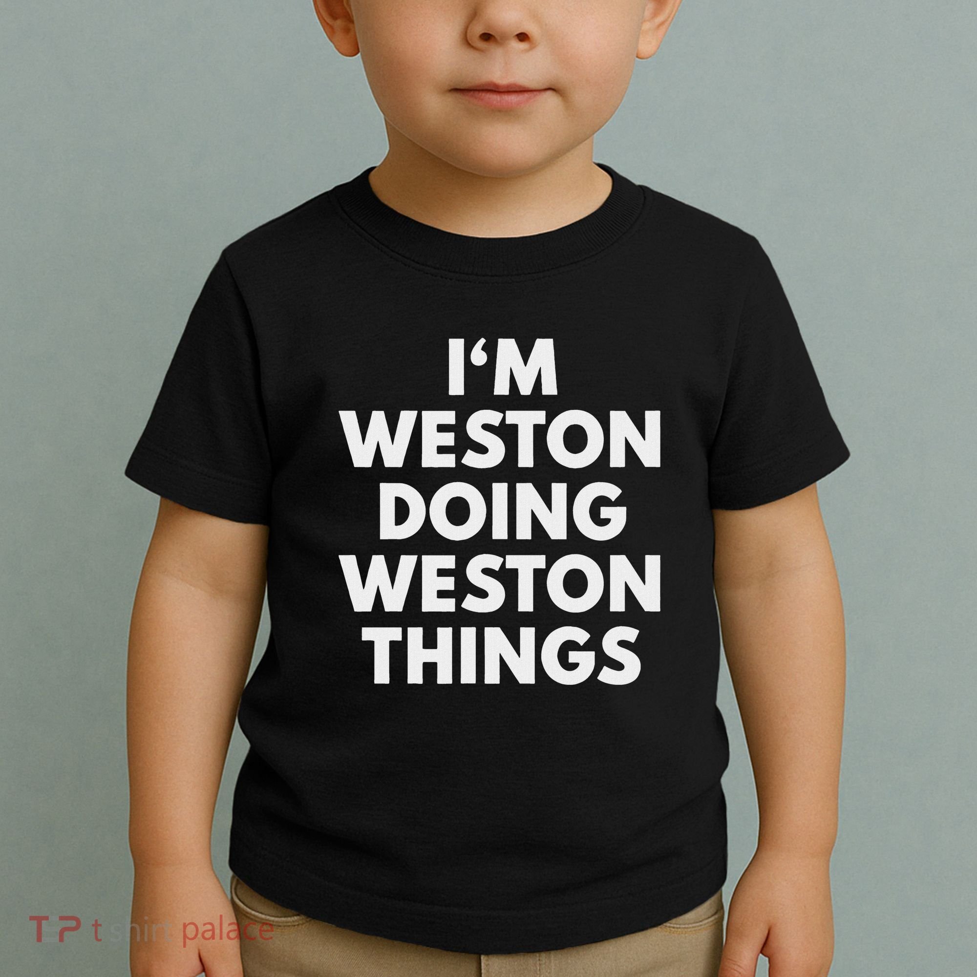 Im Weston Doing Weston Things First Name Toddler T-Shirt