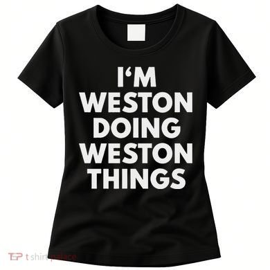Im Weston Doing Weston Things First Name Women's T-Shirt