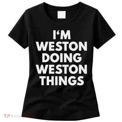 Im Weston Doing Weston Things First Name Women's T-Shirt