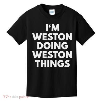 Im Weston Doing Weston Things First Name Kids T-Shirt