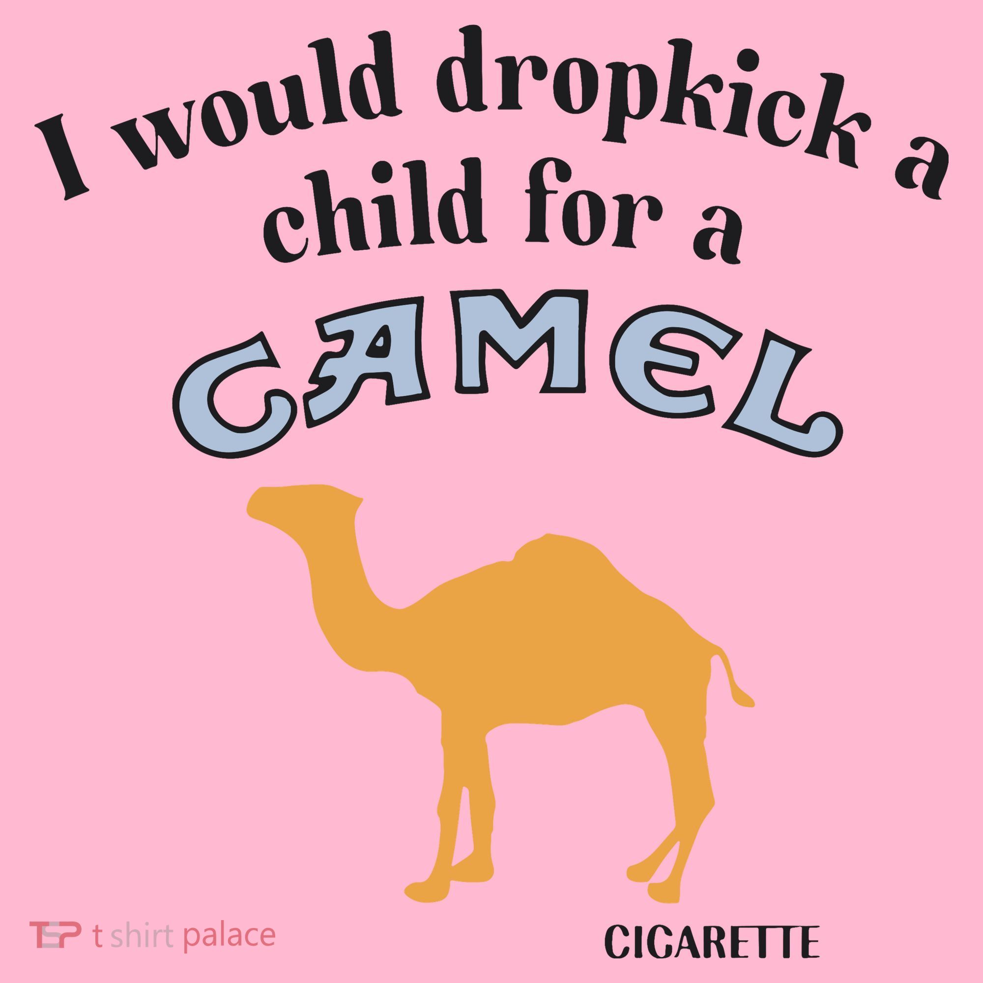 I Would Dropkick A Child For A Camel Cigarette Coaster