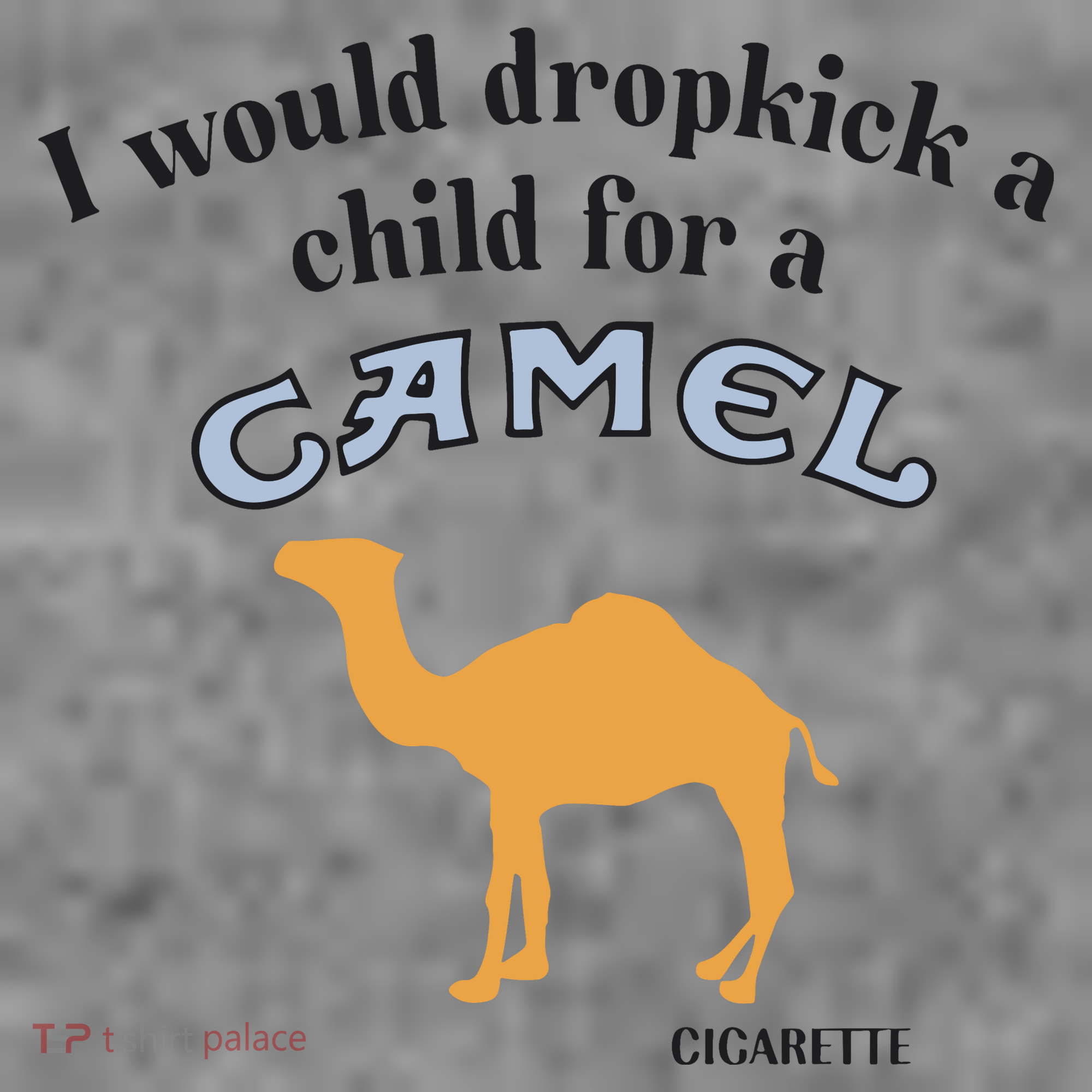 I Would Dropkick A Child For A Camel Cigarette Toddler Hoodie