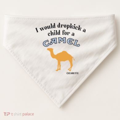I Would Dropkick A Child For A Camel Cigarette USA-Made Doggie Bandana