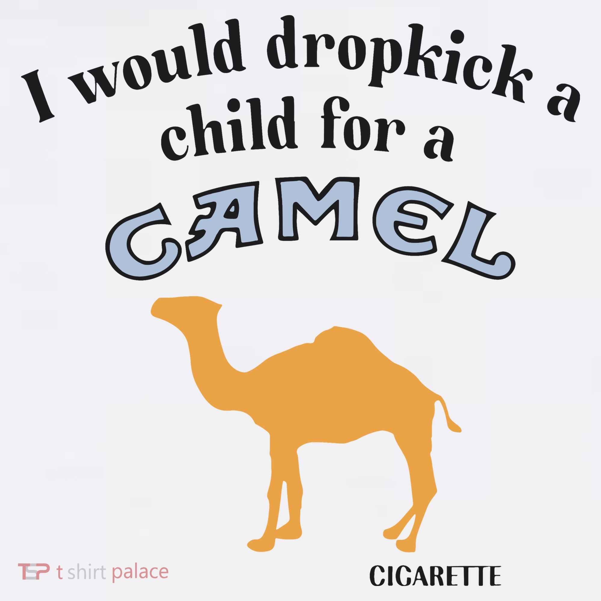 I Would Dropkick A Child For A Camel Cigarette Hoodie