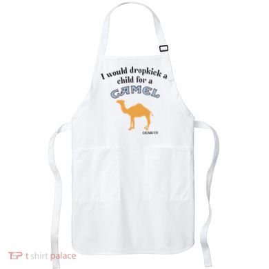 I Would Dropkick A Child For A Camel Cigarette Apron