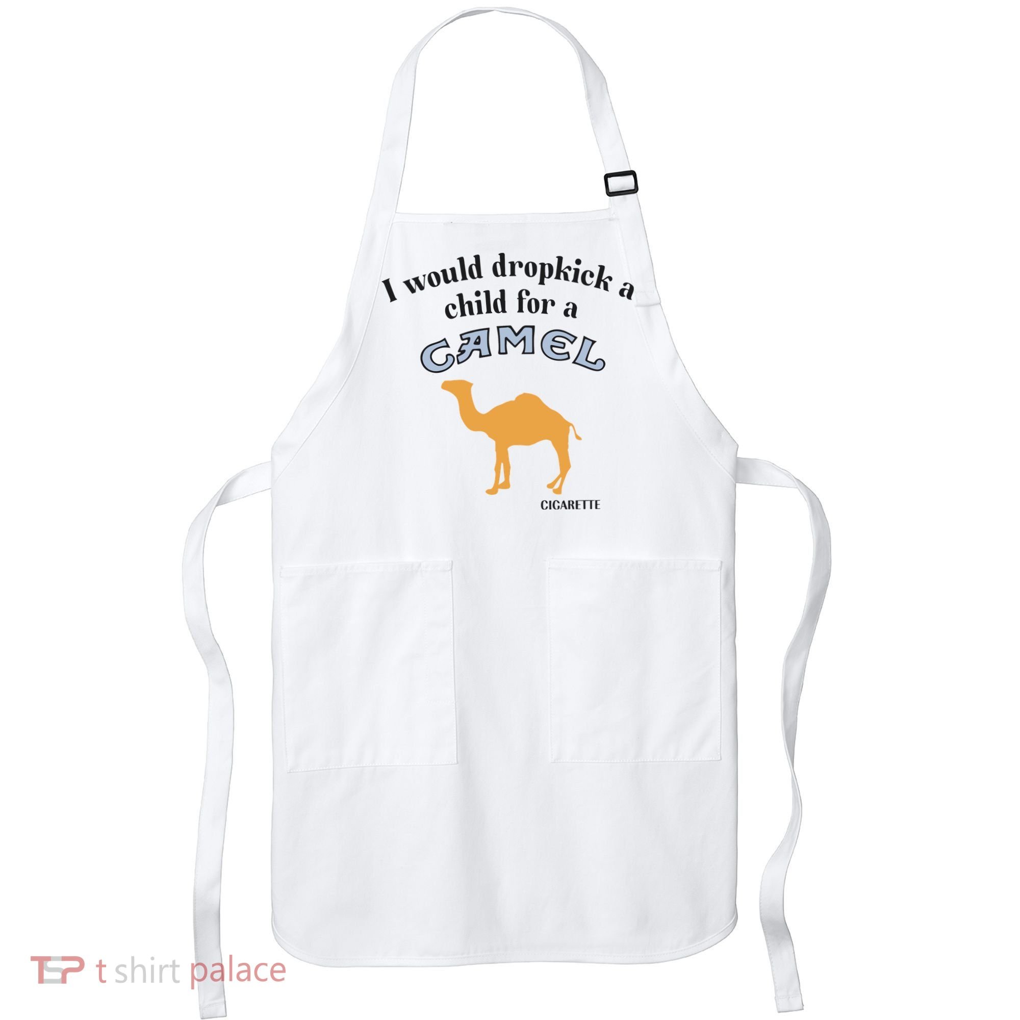 I Would Dropkick A Child For A Camel Cigarette Apron