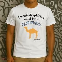 I Would Dropkick A Child For A Camel Cigarette T-Shirt thumb 3