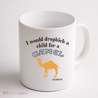 I Would Dropkick A Child For A Camel Cigarette Coffee Mug thumb 1