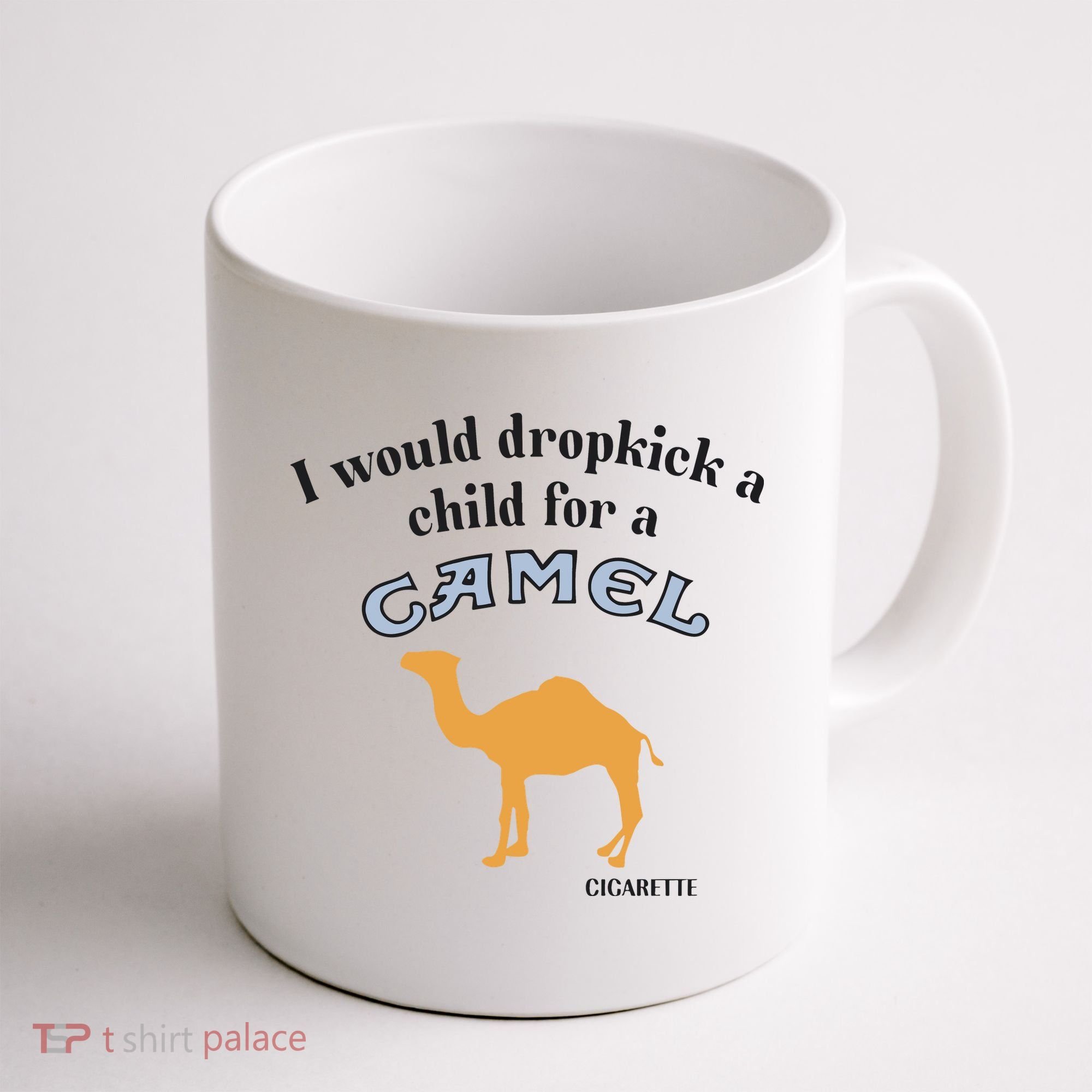 I Would Dropkick A Child For A Camel Cigarette Coffee Mug