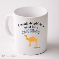 I Would Dropkick A Child For A Camel Cigarette Coffee Mug thumb 0