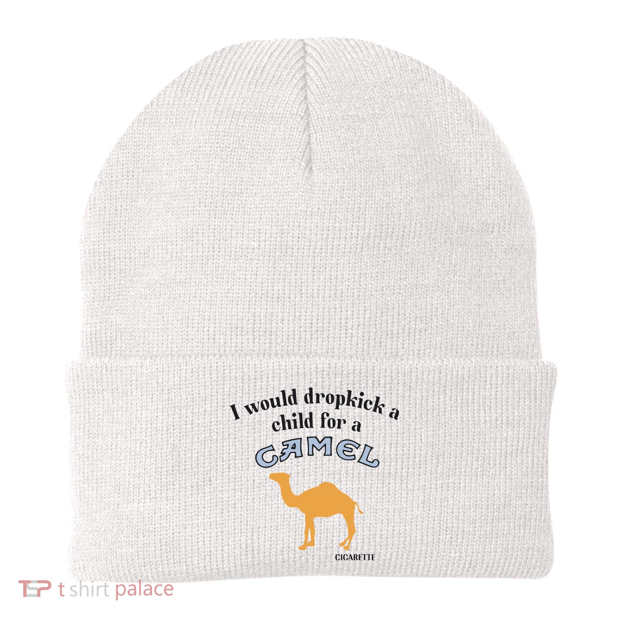 I Would Dropkick A Child For A Camel Cigarette Beanie
