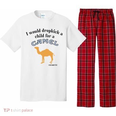 I Would Dropkick A Child For A Camel Cigarette Pajama Set