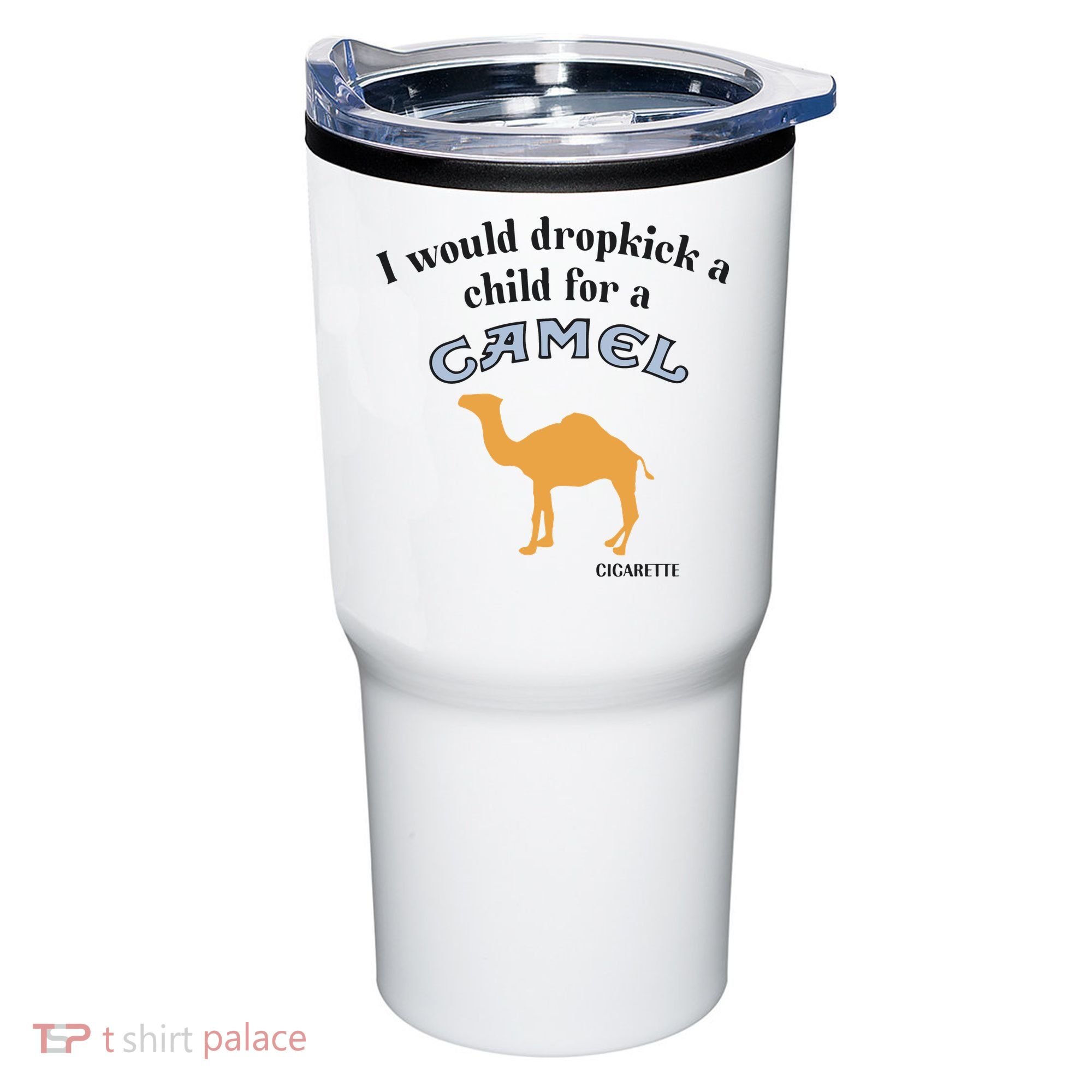 I Would Dropkick A Child For A Camel Cigarette Tumbler