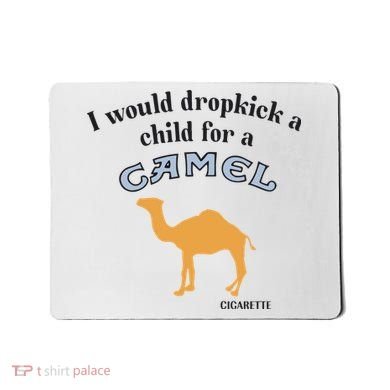 I Would Dropkick A Child For A Camel Cigarette Mousepad