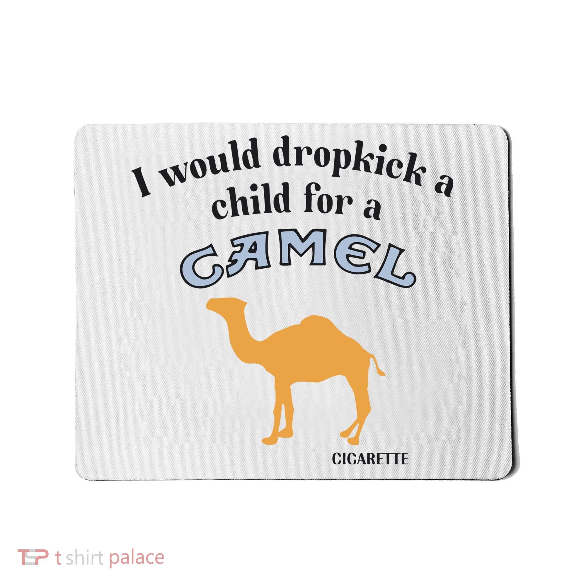 I Would Dropkick A Child For A Camel Cigarette Mousepad