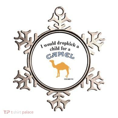 I Would Dropkick A Child For A Camel Cigarette Ornament