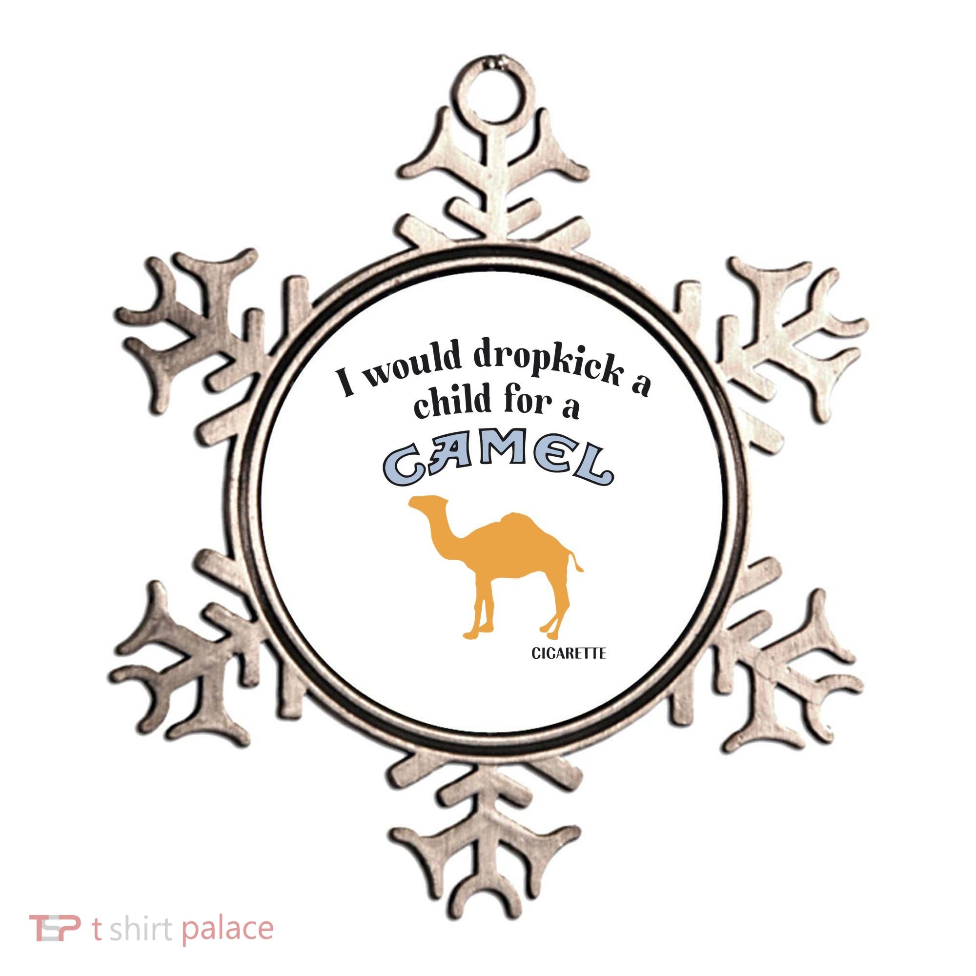 I Would Dropkick A Child For A Camel Cigarette Ornament