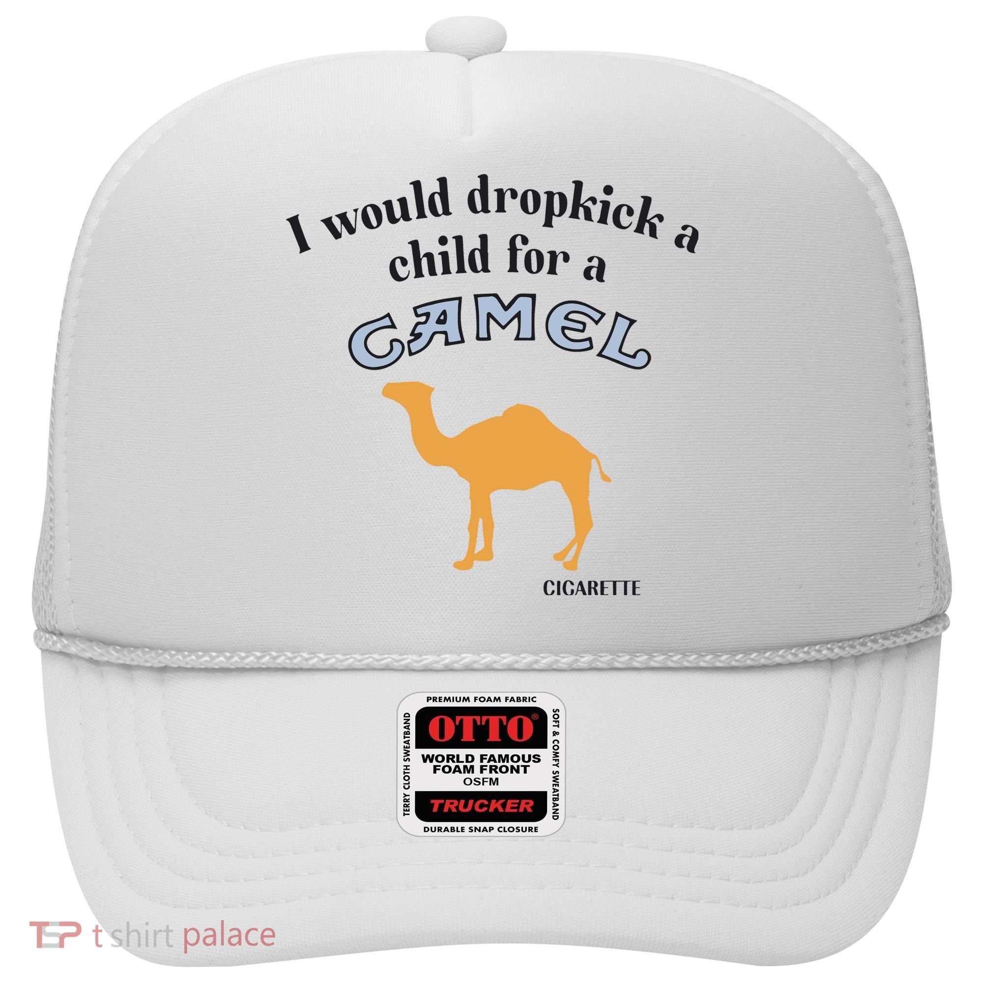 I Would Dropkick A Child For A Camel Cigarette Hat