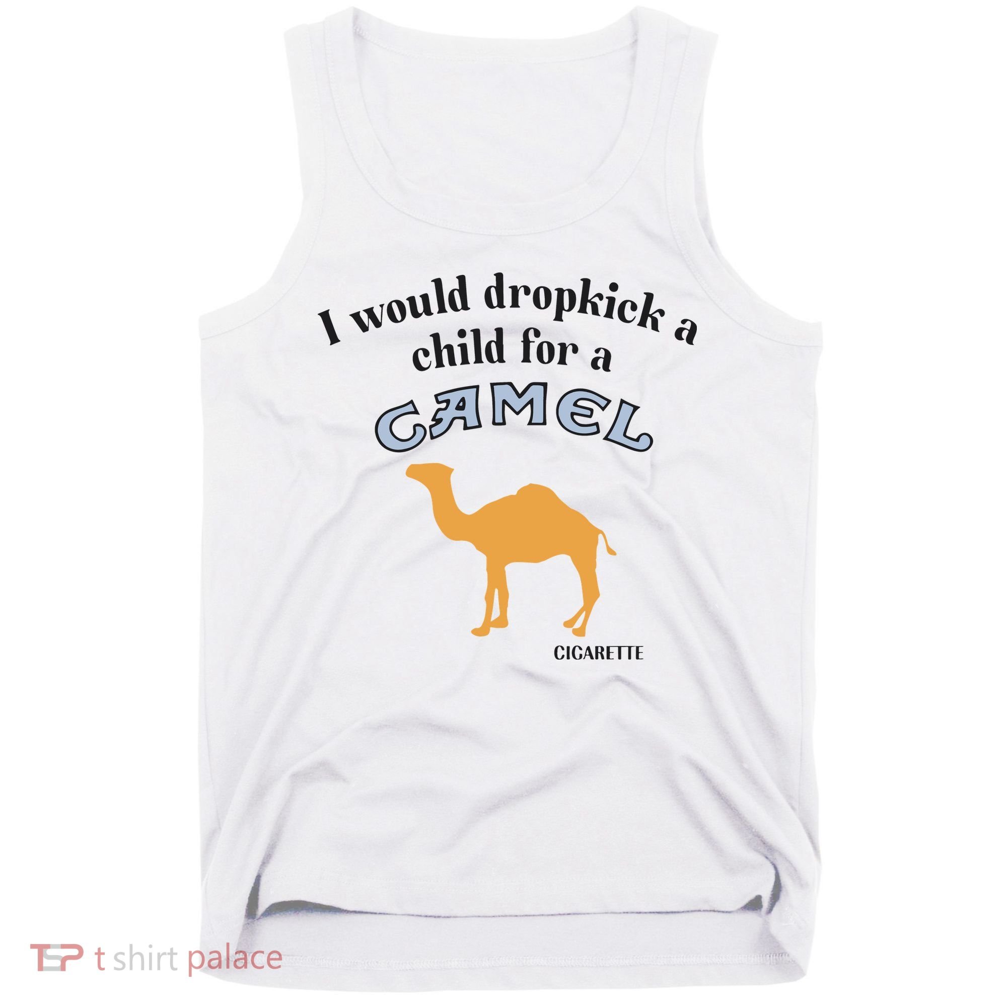I Would Dropkick A Child For A Camel Cigarette Tank Top