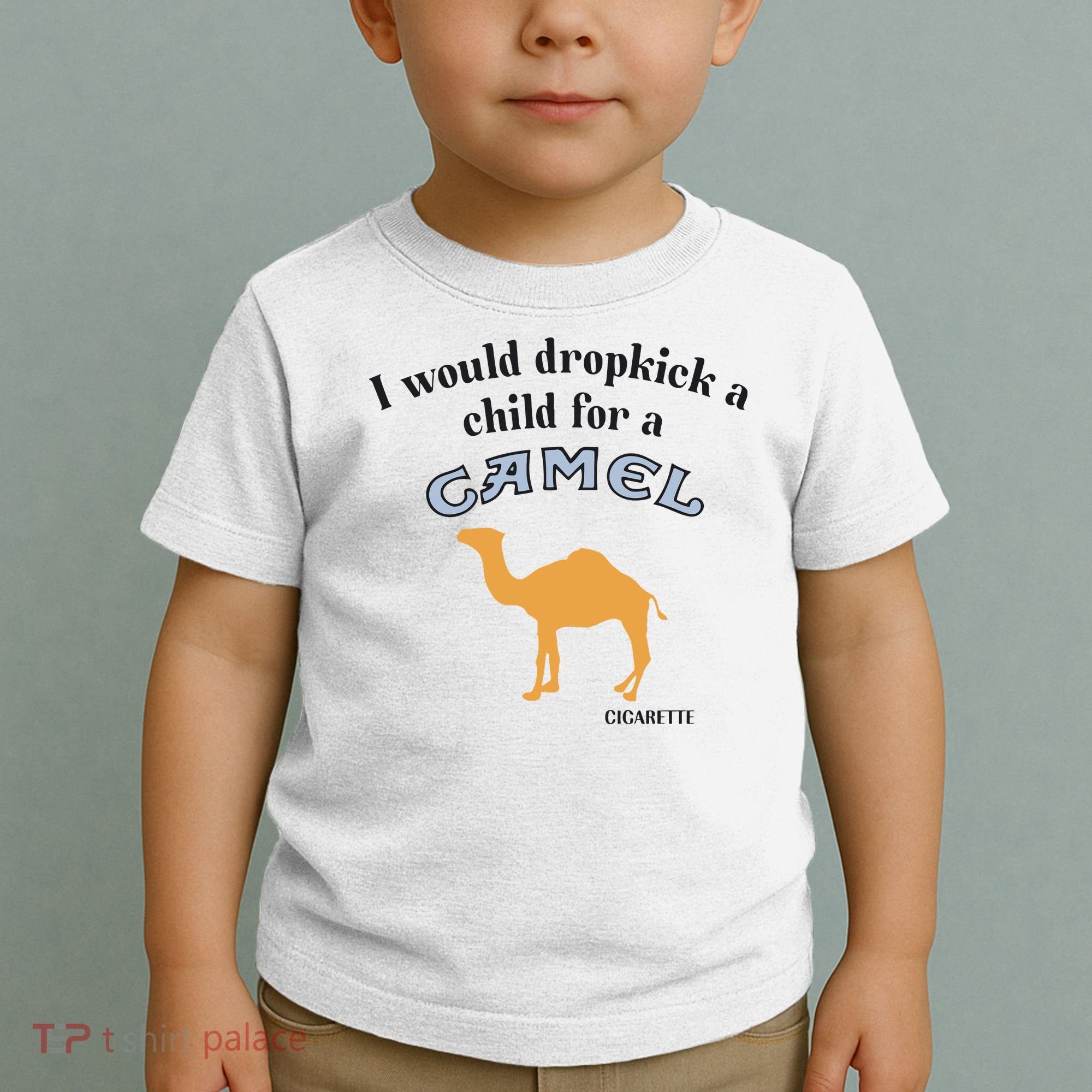 I Would Dropkick A Child For A Camel Cigarette Toddler T-Shirt