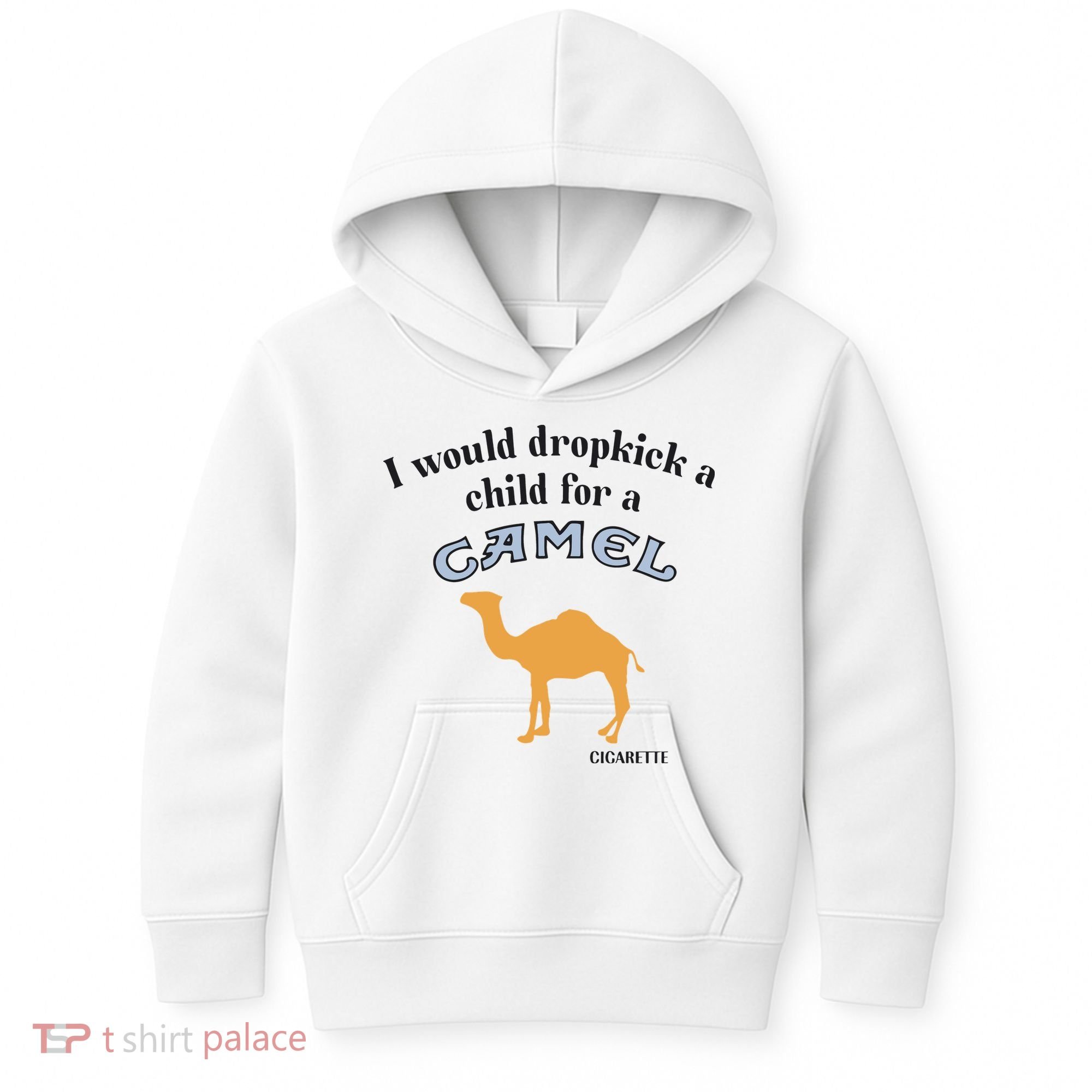 I Would Dropkick A Child For A Camel Cigarette Kids Hoodie