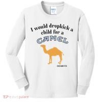 I Would Dropkick A Child For A Camel Cigarette Kids Long Sleeve Shirt thumb 0