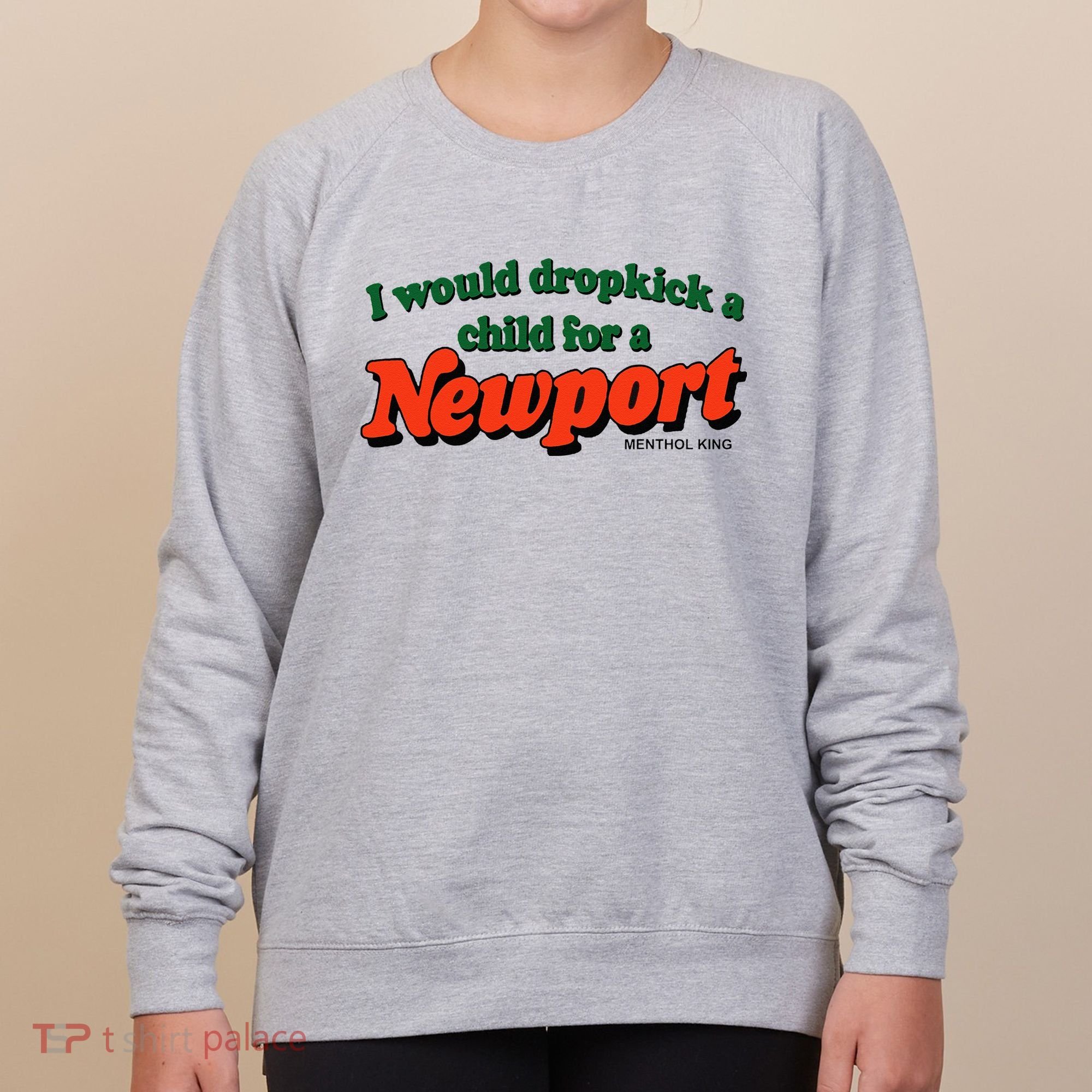 I Would Dropkick A Child For A Newport Menthol King Women's Sweatshirt