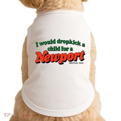 I Would Dropkick A Child For A Newport Menthol King Doggie Tank