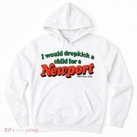 I Would Dropkick A Child For A Newport Menthol King Hoodie thumb 0