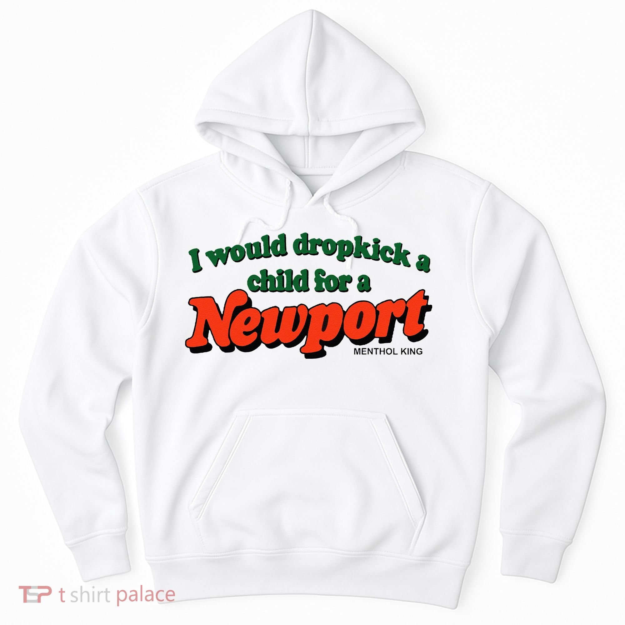 I Would Dropkick A Child For A Newport Menthol King Hoodie