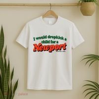 I Would Dropkick A Child For A Newport Menthol King T-Shirt thumb 2