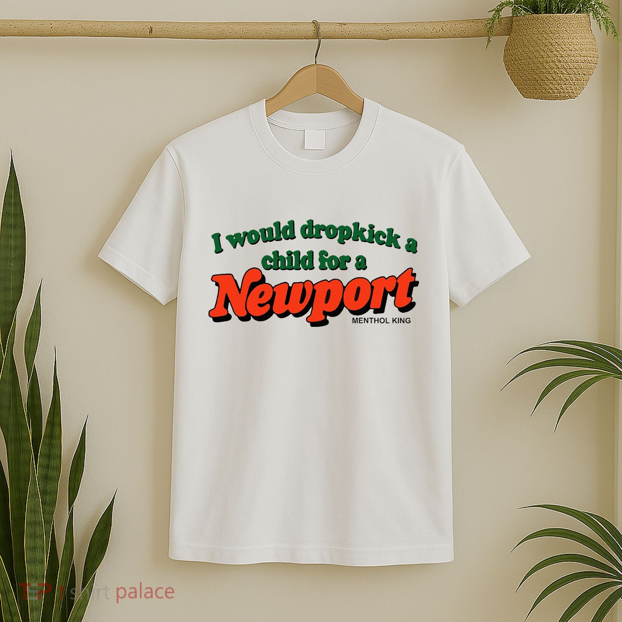 I Would Dropkick A Child For A Newport Menthol King T-Shirt