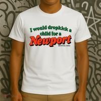 I Would Dropkick A Child For A Newport Menthol King T-Shirt thumb 3