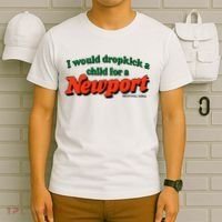 I Would Dropkick A Child For A Newport Menthol King T-Shirt thumb 6