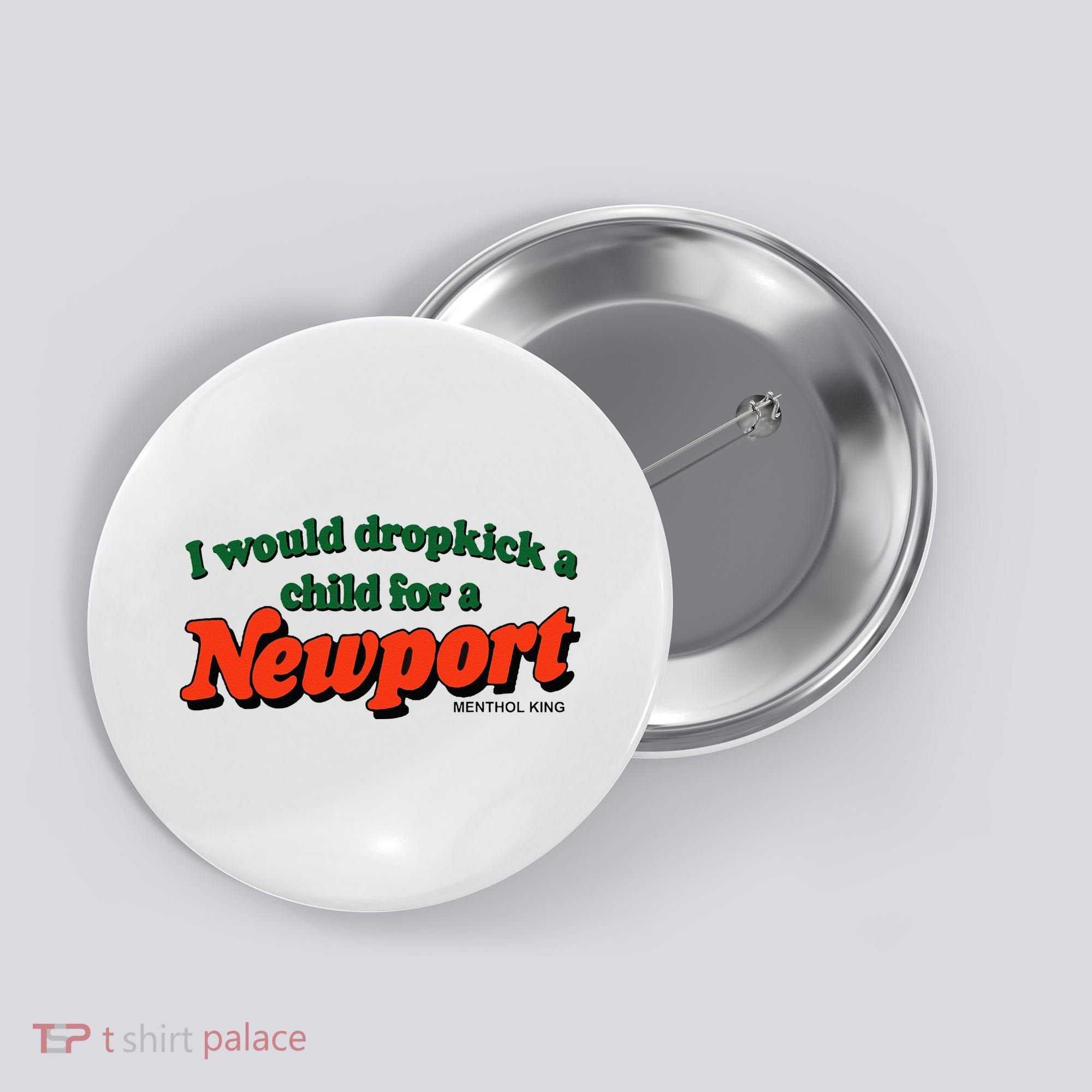 I Would Dropkick A Child For A Newport Menthol King Button